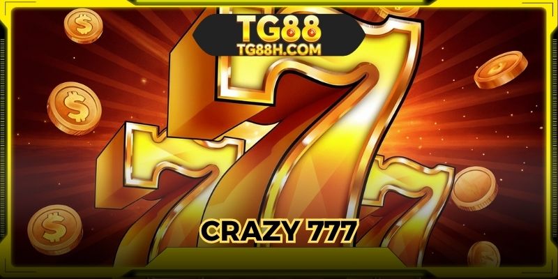 crazy-777-sieu-pham-hut-khach-voi-co-hoi-san-jackpot